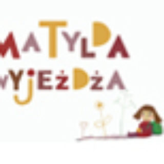 Justyna Zbroja - Matylda Wyjeżdża